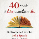 40 anni di libri, incontri e idee. Le biblioteche civiche della Spezia 1986 - 2026